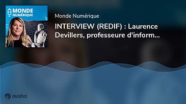 INTERVIEW (REDIF) : Laurence Devillers, professeure d'informatique appliquée aux sciences social