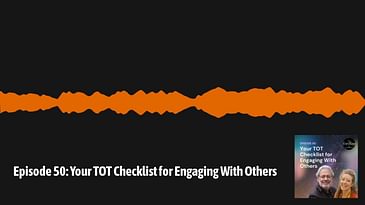 The One Thing with David & Laurie - Episode 50: Your TOT Checklist for Engaging With Others