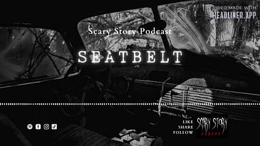 Season 2: Seatbelt - Scary Story Podcast
