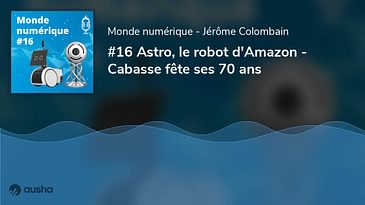 Astro, le robot d'Amazon - Cabasse fête ses 70 ans (#16)