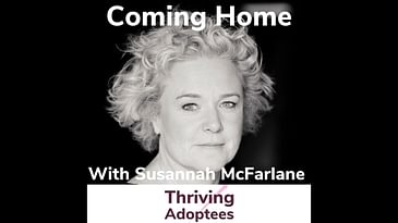 Coming Home With Adoptee Susannah McFarlane