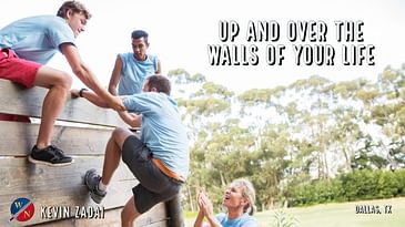 Up and over the Walls of Your Life | Kevin Zadai
