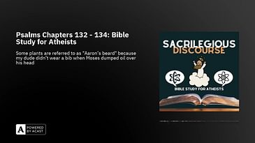 Psalms Chapters 132 - 134: Bible Study for Atheists