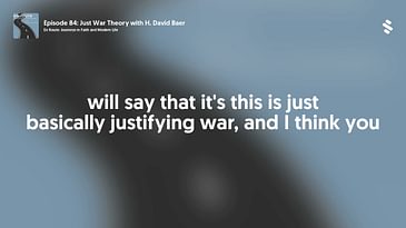 Episode 84: Just War Theory with H. David Baer