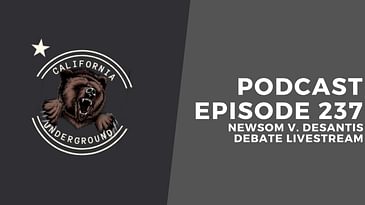 Episode 237 - Newsom vs. Desantis Debate Livestream