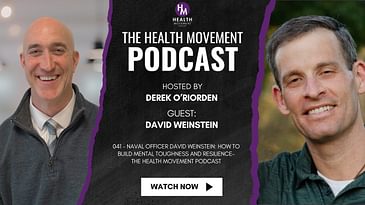 041 - Naval Officer David Weinstein: How to Build Mental Toughness and Resilience - Health Movement