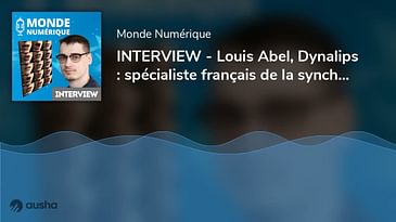 INTERVIEW - Louis Abel, Dynalips : spécialiste français de la synchro labiale