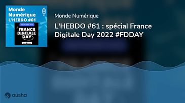 L'HEBDO #61 : spécial France Digitale Day 2022 #FDDAY