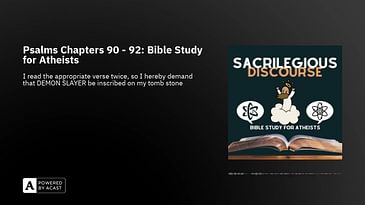 Psalms Chapters 90 - 92: Bible Study for Atheists