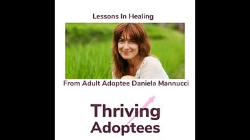 Lessons In Healing From Adult Adoptee Daniela Mannucci