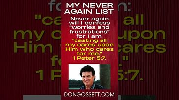 My Never Again List 10 - Don Gossett - Daily Affirmations -  1 Peter 5:7 #faith #peace #dongossett