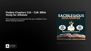 Psalms Chapters 116 - 118: Bible Study for Atheists