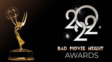 2022 Bad Movie Night Awards - Part 1