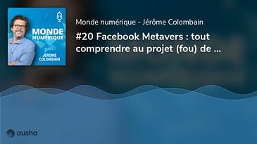 Facebook Metavers : tout comprendre au projet (fou) de Zuckerberg (#20)