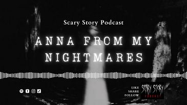 Season 2: Anna from My Nightmares - Scary Story Podcast