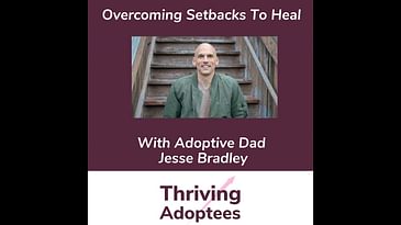 Bouncing Back & Healing With Adoptive Dad Jesse Bradley