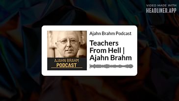Teachers From Hell | Ajahn Brahm | Ajahn Brahm Podcast