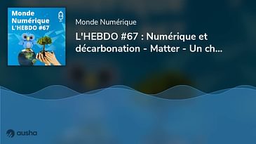 L'HEBDO #67 : Numérique et décarbonation - Matter - Un chauffe-eau au Bitcoin