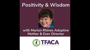 Positivity & Wisdom With Marion Rhines Mother of 5 and Exec Director TFACA