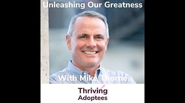Unleashing Our Greatness With Mike Thorne