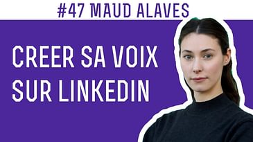 #47 Maud Alavès, Créer mon propre chemin 📍