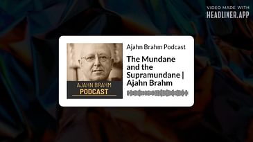 The Mundane and the Supramundane | Ajahn Brahm | Ajahn Brahm Podcast