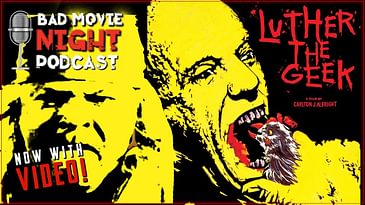 Luther the Geek (1989) - Bad Movie Night VIDEO Podcast