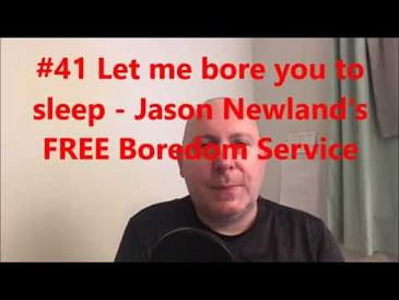 '#41 Let me bore you to sleep - Jason Newland