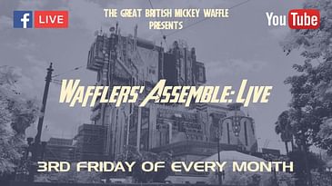 Wafflers' Assemble: Live - Episode #9 - May 2021 - The Great British Mickey Waffle