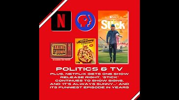Why Has Politics Invaded the TV Space (More Than Usual)? Plus, 'Stick' and 'It's Always Sunny...'