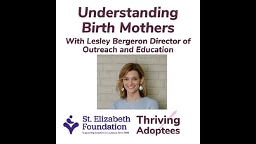 Understanding Birth Mothers With Lesley Bergeron Director of Outreach and Education