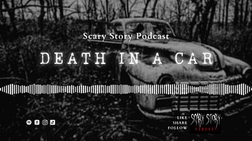 Death in a Car - Scary Story Podcast
