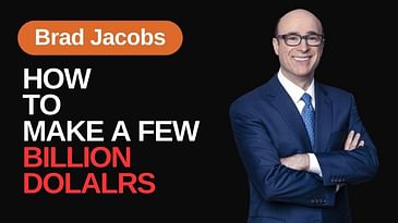 How to make a few Billion Dollars | Brad Jacobs