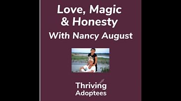 Love, Magic & Honesty with Nancy August Adoptive Mom