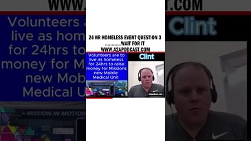 24 HR HOMELESS EVENT QUESTION 3 ............WAIT FOR IT www.a2apodcast.com