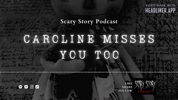 Season 2: Caroline Misses You Too - Scary Story Podcast