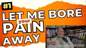 #1 Let me bore your PAIN AWAY