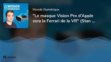 "Le masque Vision Pro d'Apple sera la Ferrari de la VR" (Stan Larroque, Lynx)