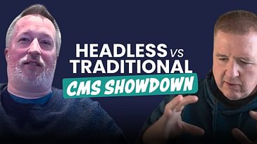 Headless vs traditional CMS: Which one fits your organization?