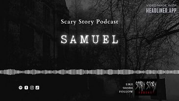 Season 2: Samuel - Scary Story Podcast
