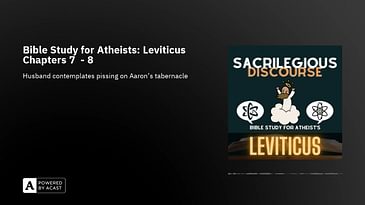 Bible Study for Atheists: Leviticus Chapters 7  - 8