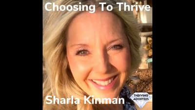 Choosing To Thrive With Sharla Kinman