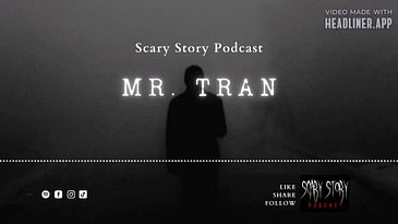Season 2: Mr. Tran - Scary Story Podcast