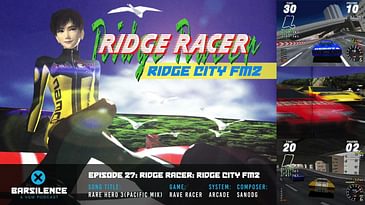 barSILENCE Episode 27: Ridge Racer: Ridge City FM2