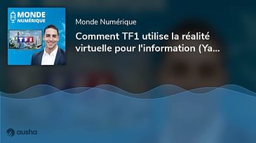 Comment TF1 utilise la réalité virtuelle pour l'information (Yani Khezzar, TF1)