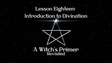 Divination and Scrying: Lesson 18 | A Witch's Primer Revisited