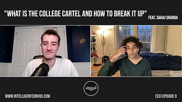 "What is the College Cartel & How to Break it Up" | Sahaj Sharda | Season 3 Episode 9