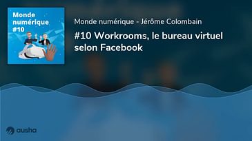 Workrooms, le bureau virtuel selon Facebook (#10)