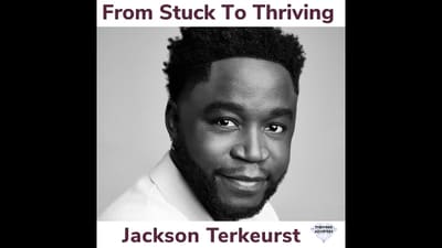 From Stuck To Thriving With Jackson Terkeurst