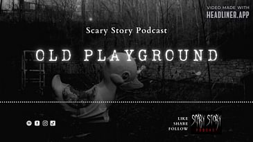 Season 2: Old Playground - Scary Story Podcast